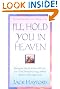 I'll Hold You In Heaven: Healing and Hope for the Parent Who has Lost a Child through Miscarriage, Stillbirth, Abortion or Early Infant Death