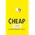 Cheap: The High Cost of Discount Culture