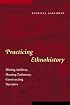 Practicing Ethnohistory: Mining Archives, Hearing Testimony, Constructing Narrative