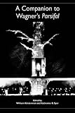 A companion to Wagner's Parsifal