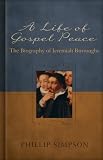 Image of A Life of Gospel Peace: A Biography of Jeremiah Burroughs