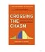 Crossing the Chasm: Marketing and Selling Technology Project (Collins Business Essentials)