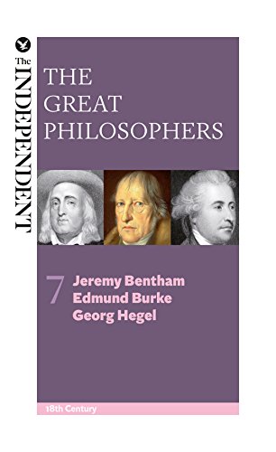 The Great Philosophers: Jeremy Bentham, Edmund Burke and Georg Hegel