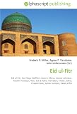 Eid ul-Fitr: Eid ul-Fitr, Hari Raya Aidilfitri, Islam in China, Islamic calendar, Muslim holidays, Iftar, Eid al-Adha, Ramadan, Takbir, Zakat, Chaand Raat, Salwar kameez, Zakat al-fitr