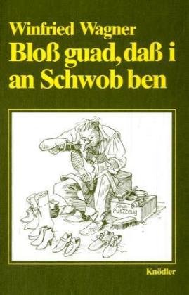 Blo� guad, da� i an Schwob ben