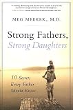 Strong Fathers, Strong Daughters: 10 Secrets Every Father Should Know [STRONG FATHERS STRONG DAUG -OS]
