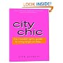 City Chic, 2E: The Modern Girl's Guide to Living Large on Less