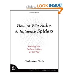How to Win Sales & Influence Spiders: Boosting Your Business & Buzz on the Web