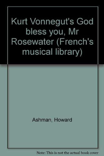 Kurt Vonnegut's God bless you, Mr Rosewater (Frenchs musical library)