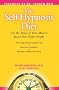 The Self-Hypnosis Diet: Use the Power of Your Mind to Reach Your Perfect Weight