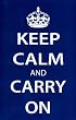 Keep Calm and Carry On (Motivational, Dark Blue) Art Poster Print - 11x17