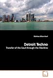 Detroit Techno: Transfer of the Soul through the Machine