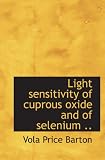 Light sensitivity of cuprous oxide and of selenium ..