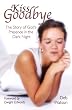 Kiss Goodbye: The Story of God's Presence in the Dark Night
