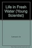 Life in fresh water