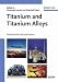 Titanium and Titanium Alloys