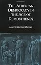 The Athenian Democracy in the Age of Demosthenes: Structure, Principles, and Ideology