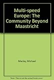 Multi-speed Europe? : the Community beyond Maastricht