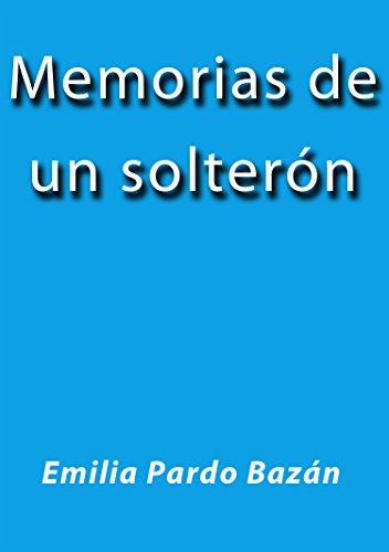 Memorias de un solterón (Spanish Edition)