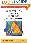 Supervision in the Helping Professions: Individual, Group and Organizational Approach