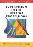 Supervision in the Helping Professions (Supervision in Context),
Peter Hawkins