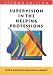 Supervision in the Helping Professions (Supervision in Context)