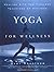 Yoga for Wellness: Healing with the Timeless Teachings of Viniyoga