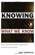 Knowing What We Know: African American Women's Experiences of Violence and Violation