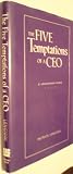 The Five Temptations of a CEO: A Leadership Fable