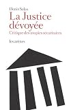 La justice d�voy�e : Critique des utopies s�curitaires