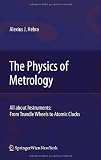 The Physics of Metrology: All about Instruments: From Trundle Wheels to Atomic Clocks