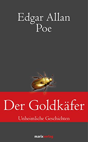 Der Goldkäfer: Unheimliche Geschichten (Klassiker der Weltliteratur) (German Edition)