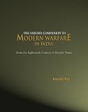 The Oxford companion to modern warfare in India : from the eighteenth century to present times