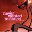 Never Wanted to Dance