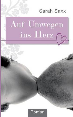 Auf Umwegen Ins Herz (German Edition)
