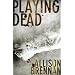 Playing Dead (Prison Break Trilogy)