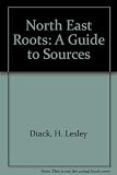 North East roots : a guide to sources