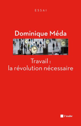 Travail : la révolution nécessaire Travail : la révolution nécessaire