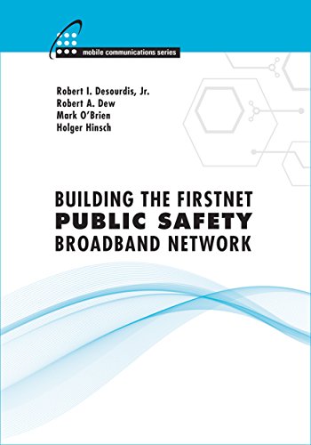 Building the FirstNet Public Safety Broadband Network (Mobile Communications)