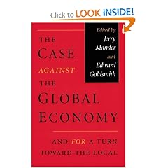 The Case Against the Global Economy: And for a Turn Toward the Local