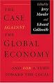 The Case Against the Global Economy: And for a Turn Toward the Local