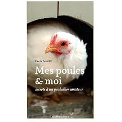 Mes poules et moi : Secrets d'un poulailler amateur