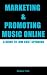 Marketing & Promoting Music Online A Guide to Low Cost Spending