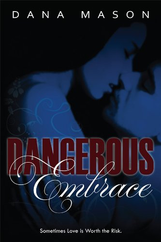 Dangerous Embrace (The Embrace Series) by Dana Mason Dangerous Embrace (The Embrace Series) by Dana Mason
