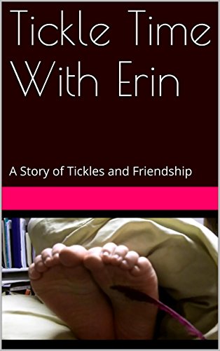 Tickle Time With Erin: A Story of Tickles and Friendship