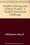 Health visiting and elderly people : a health promotion challenge