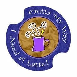 Outta my Way, I Need a Latte Carsters, Coasters for Your Car