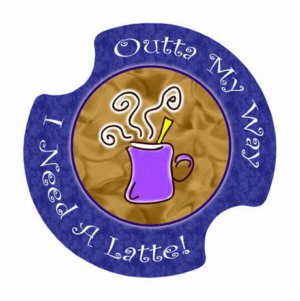 Outta my Way, I Need a Latte Carsters, Coasters for Your Car