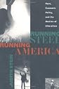 Running Steel, Running America : Race, Economic Policy, and the Decline of Liberalism