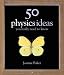 50 Physics Ideas You Really Need to Know